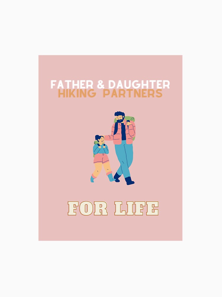 Father and daughter hiking partners for life by Stationeryamore