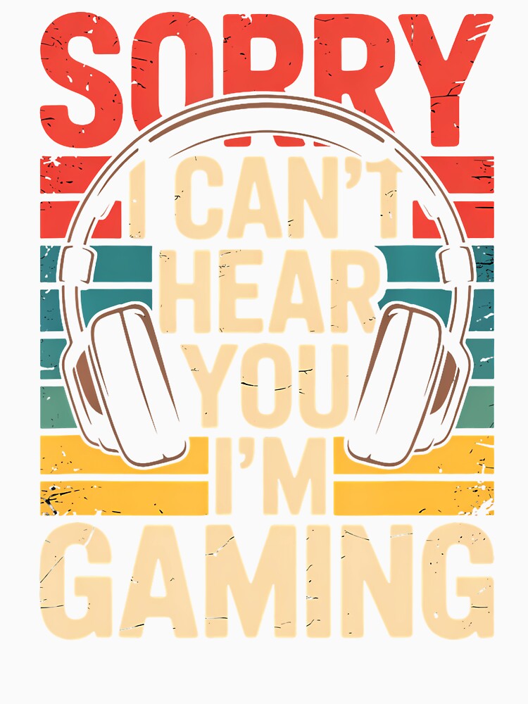 Sorry I Can't Hear You I'M Gaming by CandyceMillie
