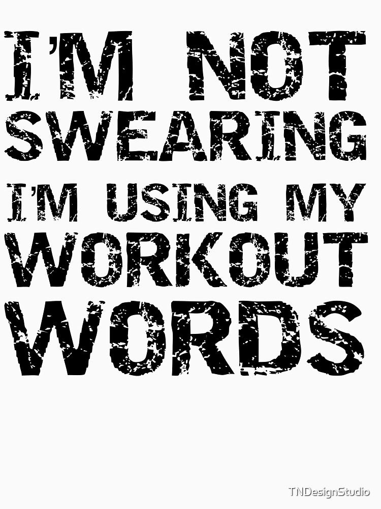 Funny I'm Not Swearing I'm Using My Workout Words Workout Quote by TNDesignStudio