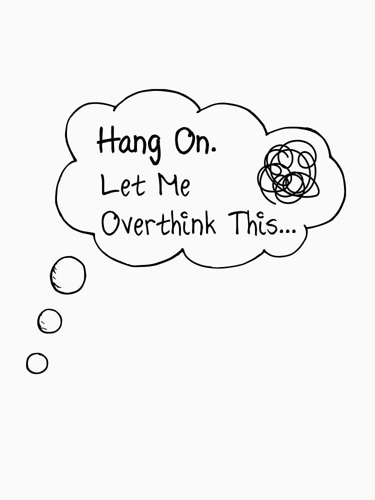 Hang on. Let me overthink this. by RororereShop