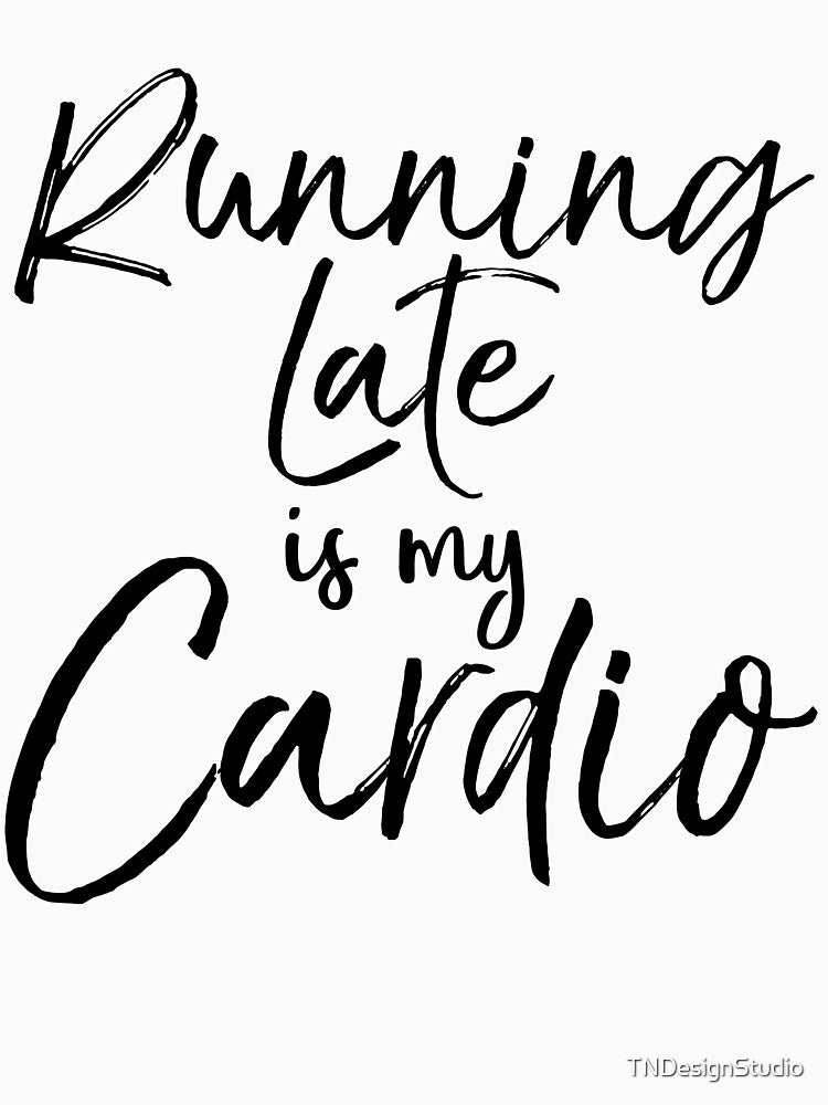 Running Late is My Cardio Cute Yoga Quote by TNDesignStudio