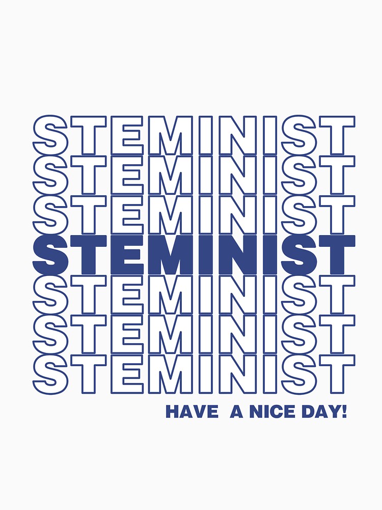 "Steminist Have a Nice Day!" by oliviapura