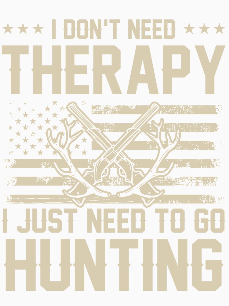 I just need to go Hunting no Therapy by mmos
