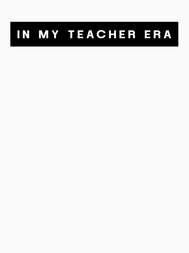 In My Teacher Era Teacher Appreciation by Jesticker