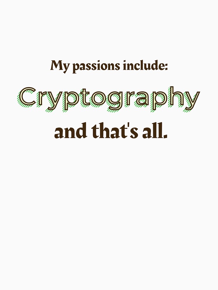 Cryptography is my passion by cooldesignsalot