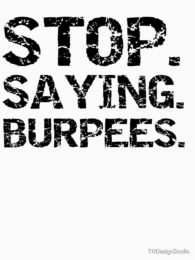 Funny Stop. Saying. Burpees. Workout Quote by TNDesignStudio
