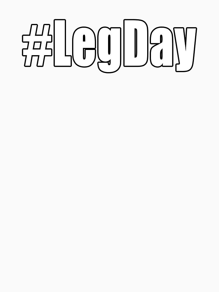 Hashtag Leg Day Legday Gym Motivational Workout Stuff by Jason Gilbert