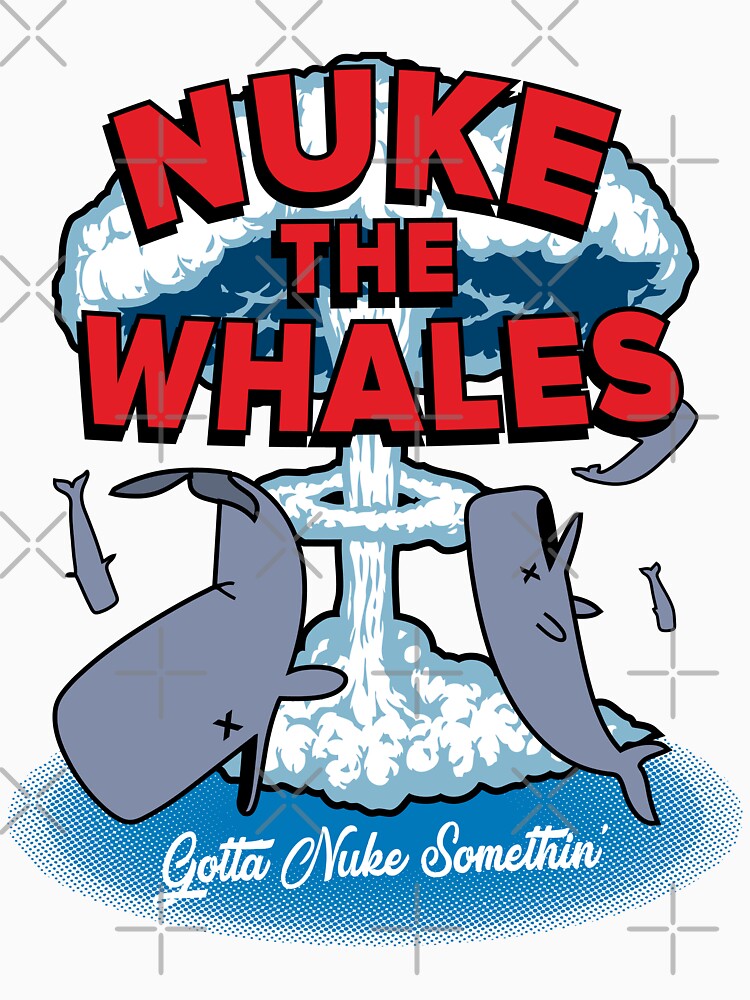 Nuke The Whales by rockbottomau
