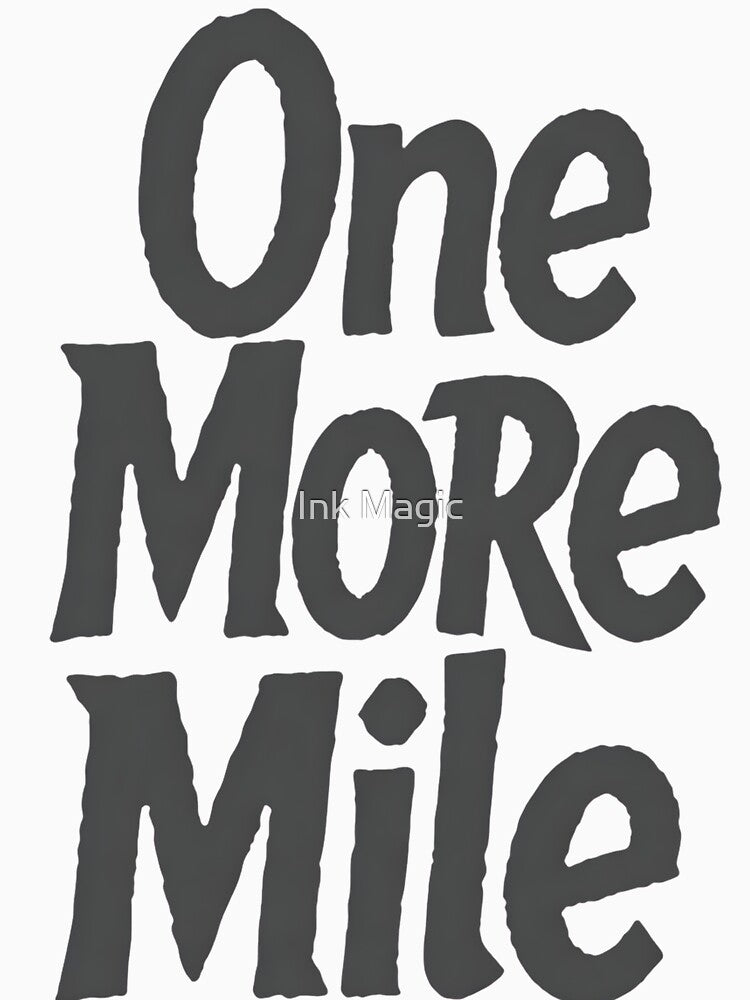 One More Mile Hiking by Ink Magic