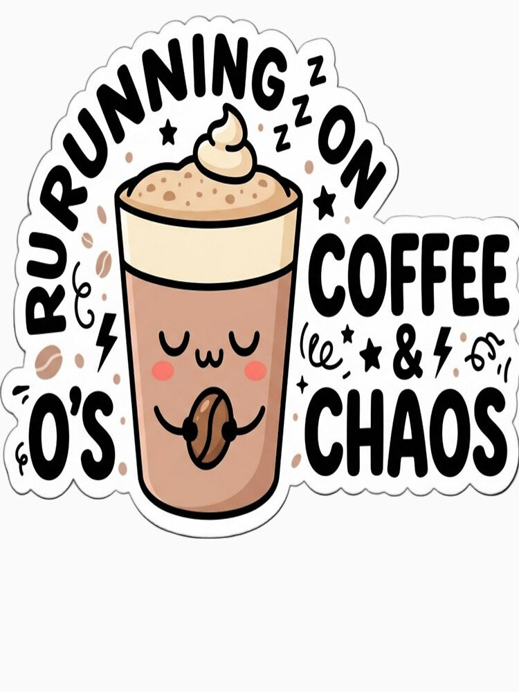 Running on Coffee & Chaos | Cute Kawaii Coffee Cup Sticker by AdityaShop18