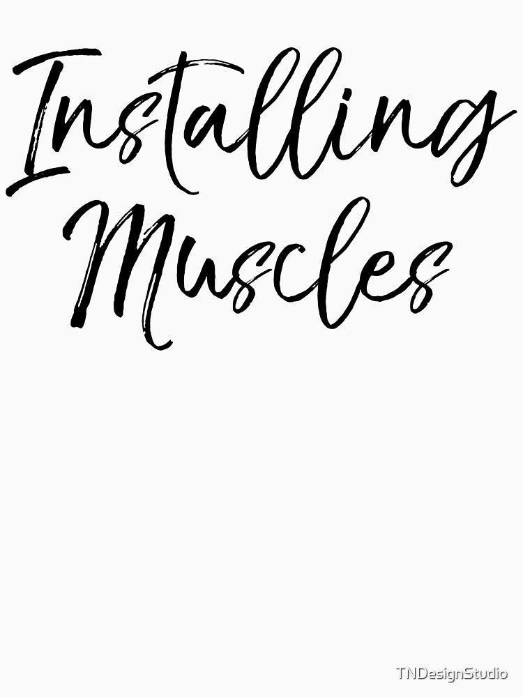 Installing Muscles Funny Workout Quote by TNDesignStudio