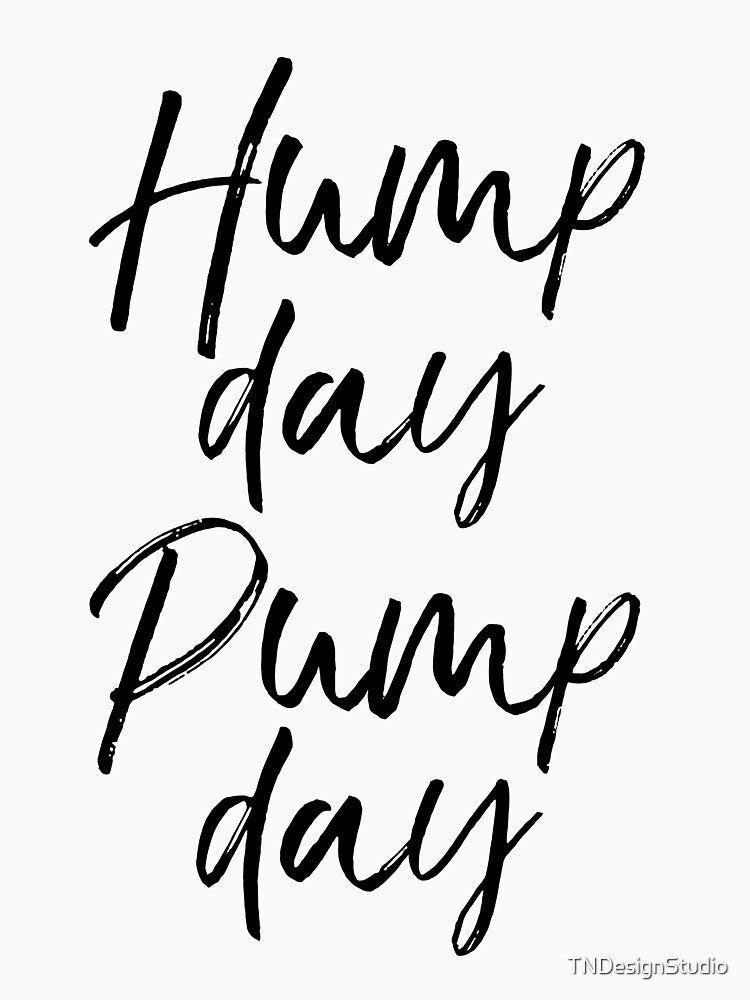 Hump Day Pump Day Funny Workout Quote by TNDesignStudio