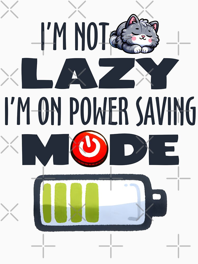 I'm not lazy I'm on power saving mode by Tiny-Love ⭐⭐⭐⭐⭐