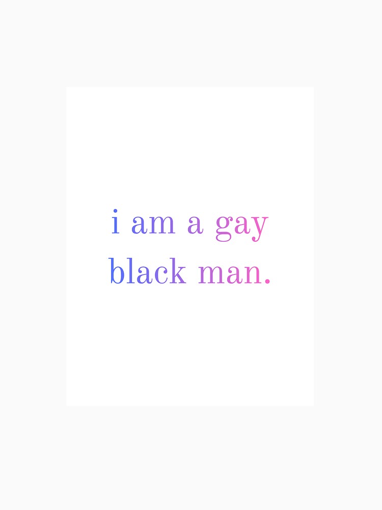 i am a gay black man by circlewithanose