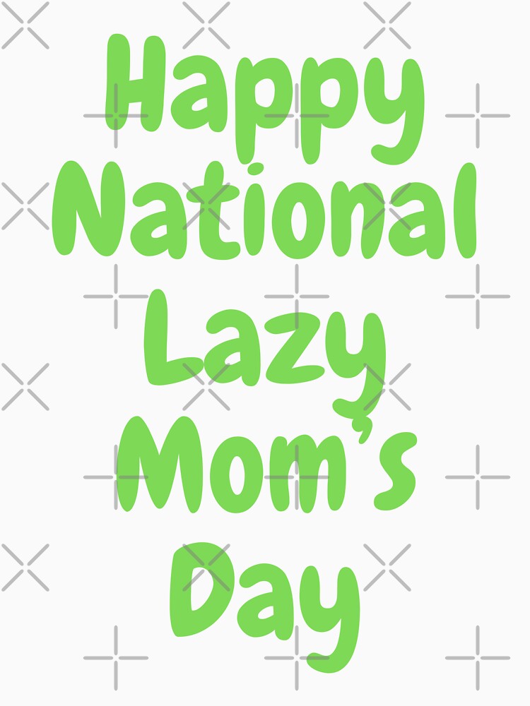 National Lazy Mom's Day by Simo0455