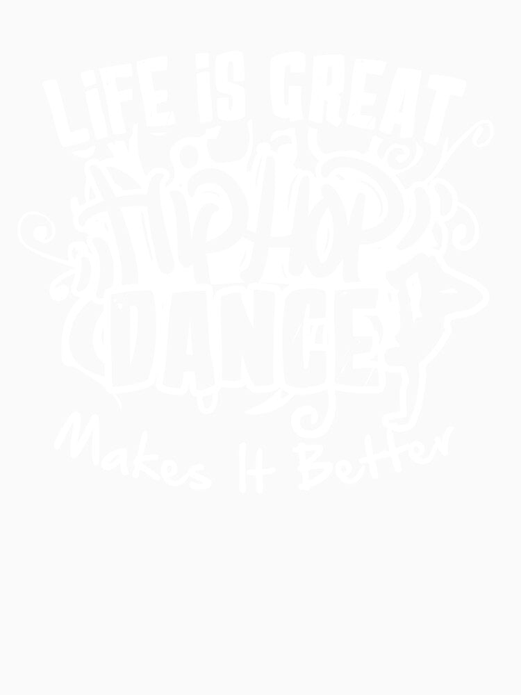 Hip Hop dance Makes Life Better by UnknownArtistt