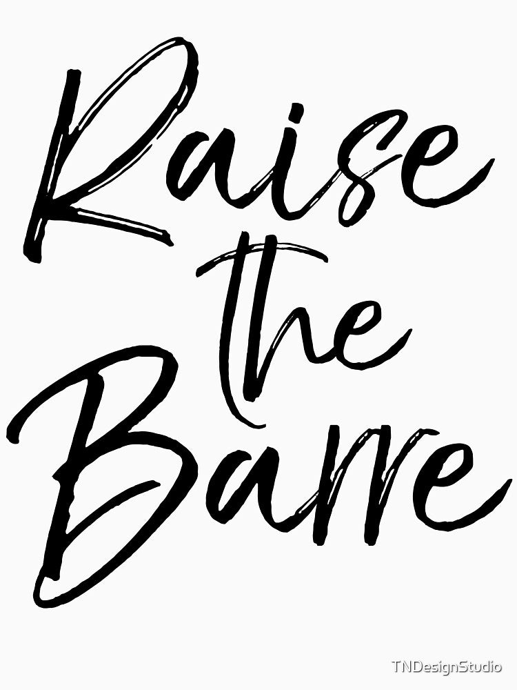 Raise the Barre Cute Yoga Quote by TNDesignStudio