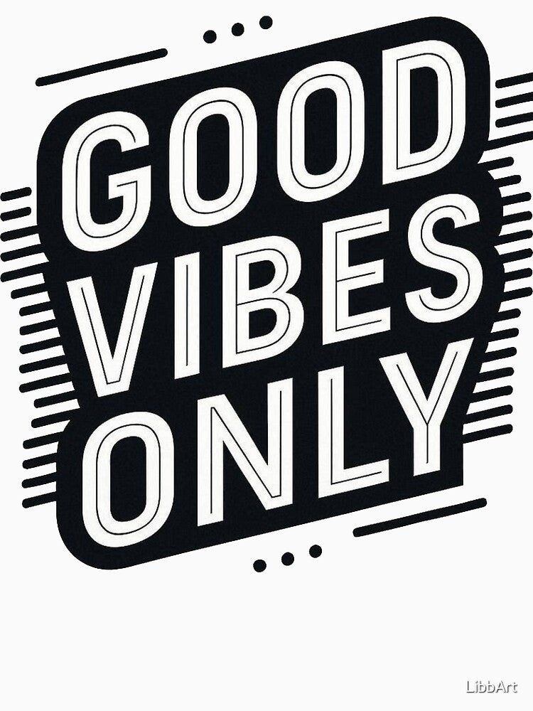 Good Vibes Only | Funny Motivational Typography Design by LibbArt