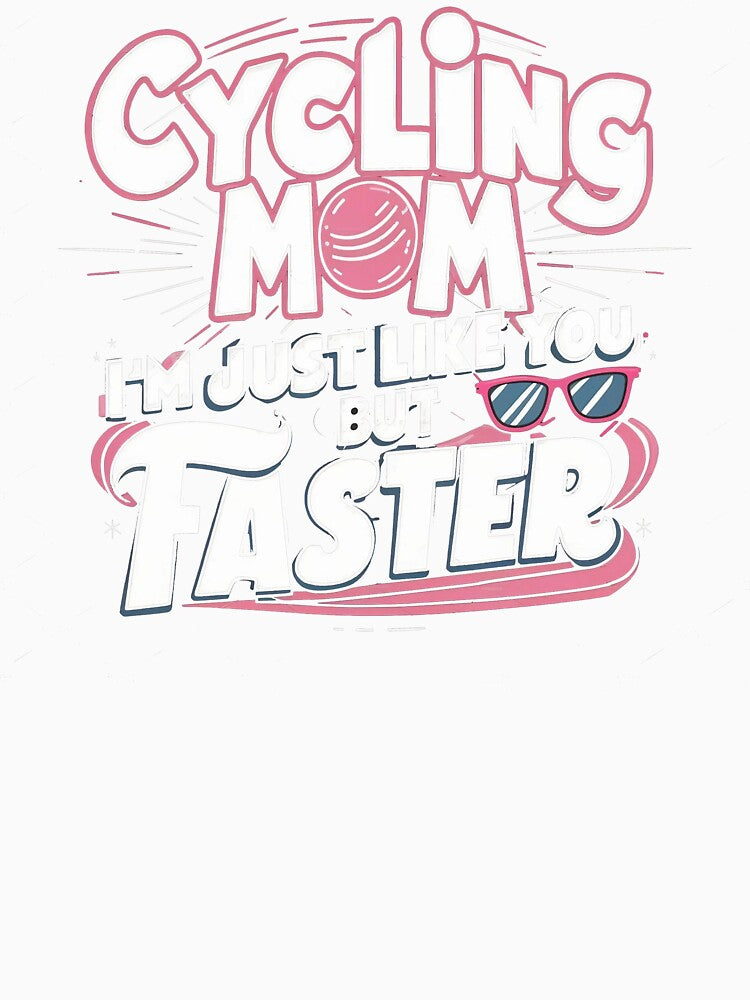 Cycling Mom: I'm Just Like You, But Faster. by DomTeesHaven