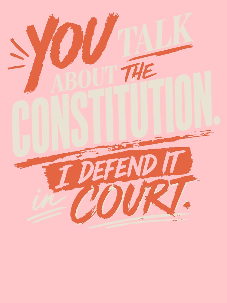 You Talk About the Constitution, I Defend It in Court (Orange) by SilcrowDesign