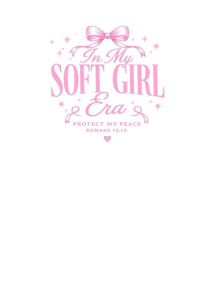 SOFT GIRL ERA by ALL TRADES APPAREAL
