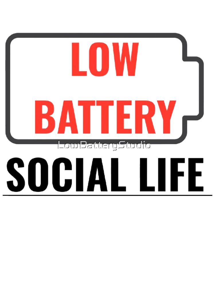 Low Battery Social Life Funny Introvert Humor Design by LowBatteryStudio ⭐