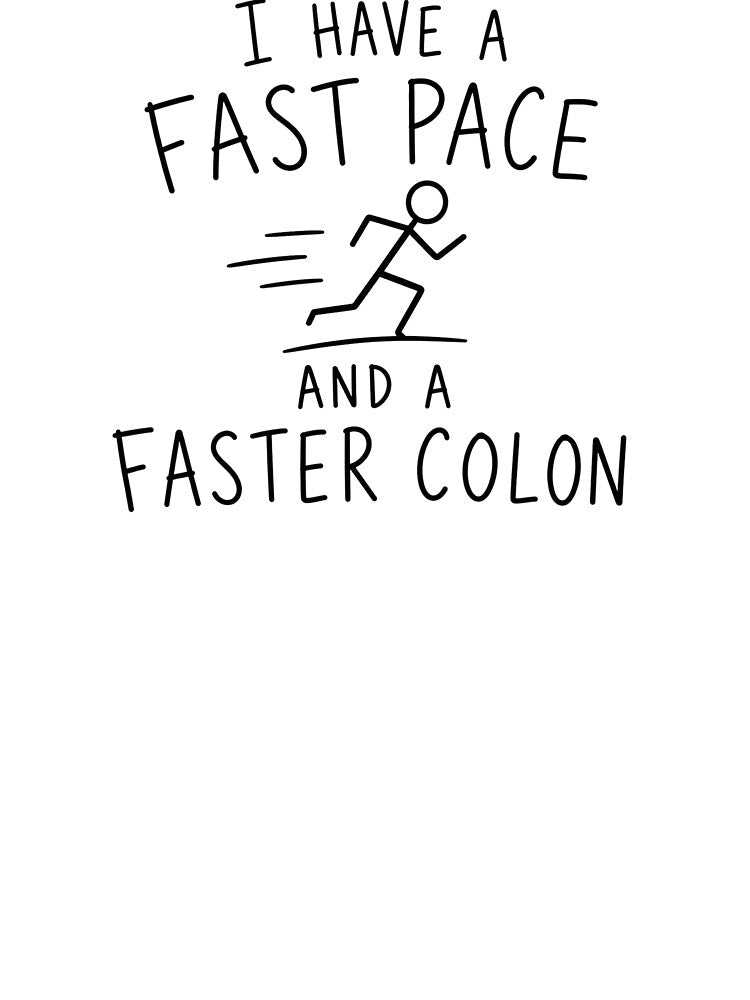 I have a Fast Pace and a Faster Colon | Running Humor by Earn Your View Trail Company