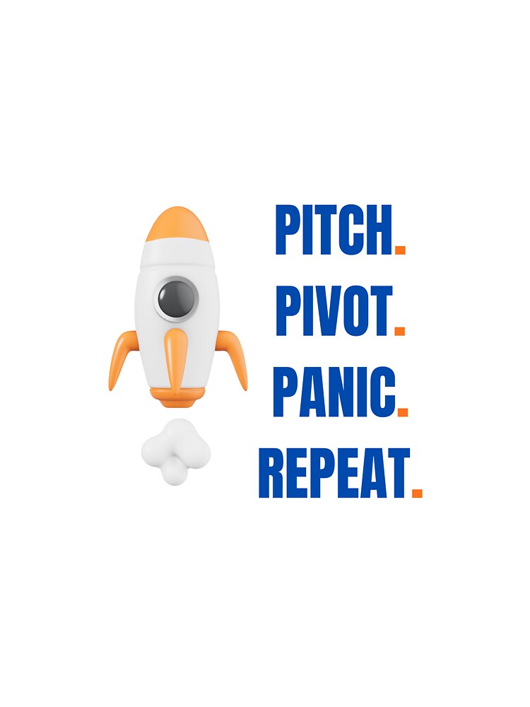 Pitch Pivot Panic Repeat | Startup Founder Humor Shirt by adysart81