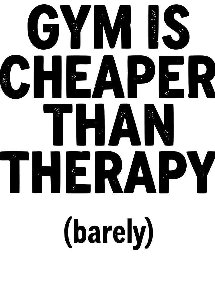 Gym Is Cheaper Than Therapy Barely Funny Workout Mental Health by GallaresDesign