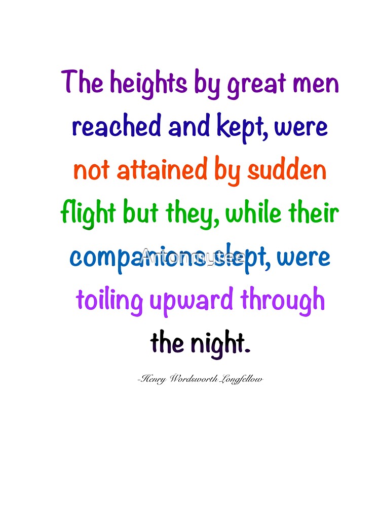 Inspirational motivational affirmation, colors colours  the heights by great men reached and kept by Artonmytee