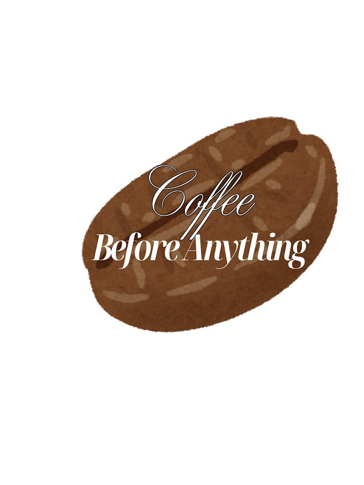 Coffee Before Anything by Asmanasser