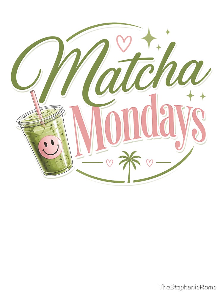 Matcha Mondays | Cute Matcha Lover Typography Design for Matcha Fans by TheStephanieRome