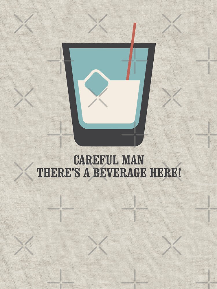 The Big Lebowski - White Russian - Careful Man, There's a Beverage Here! by Movie Cuties
