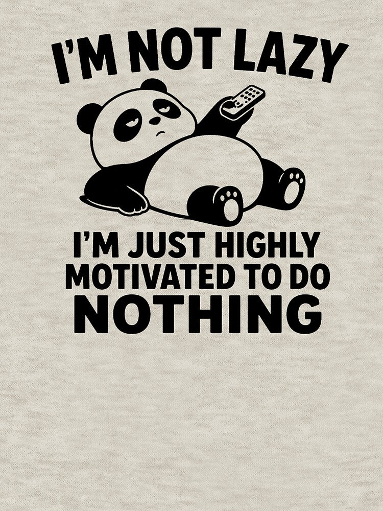 Im Not Lazy Im Highly Motivated To Do Nothing Panda Funny Shirt Lazy Humor Gift Panda Lover Tee Relatable Shirt by Gremlin Hours