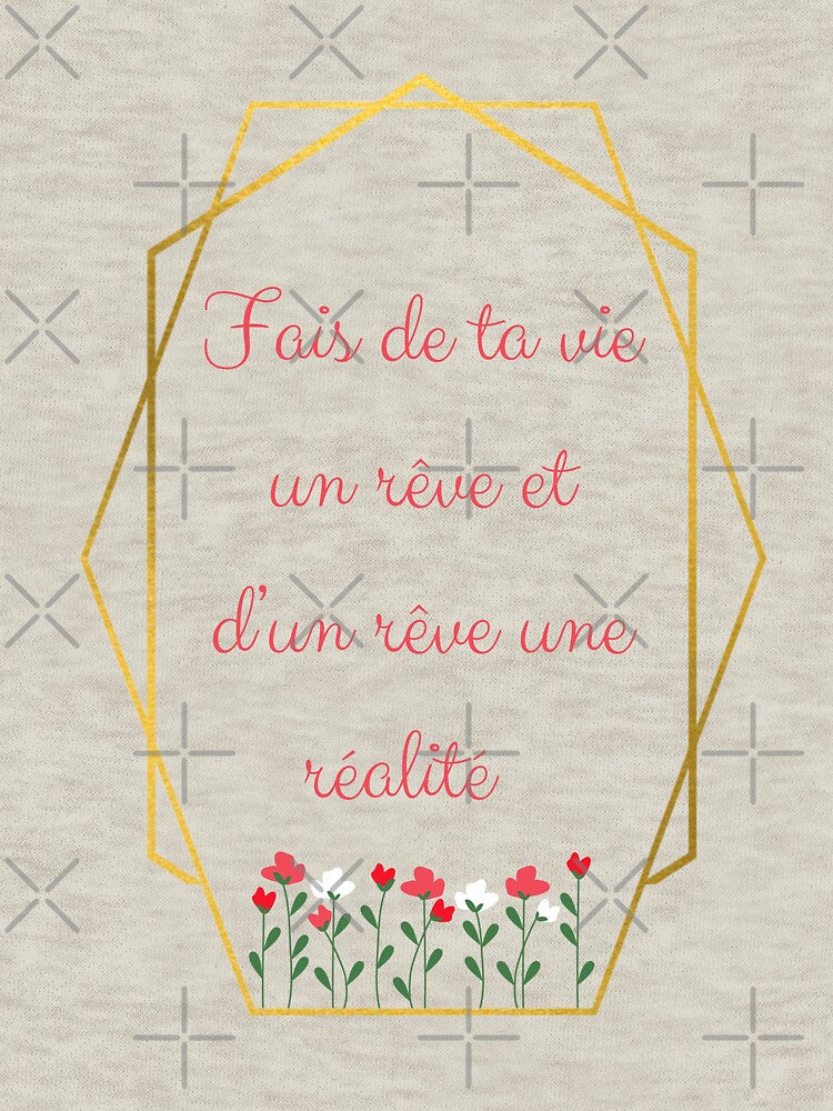 Make your life a dream and a dream a reality" in French by PausePapote
