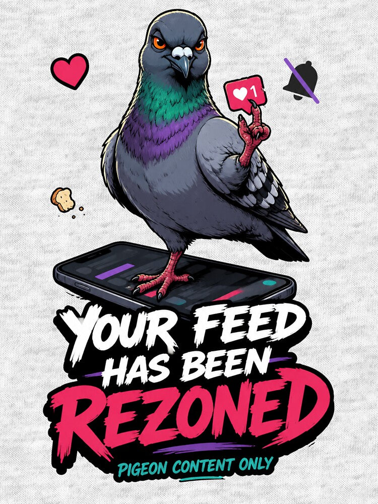 Your Feed Has Been Rezoned Pigeon Content Only by Print Loft