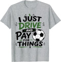 I Just Drive and Pay for Things Funny Football Soccer Dads Unisex , , , Long Sleeve Tee