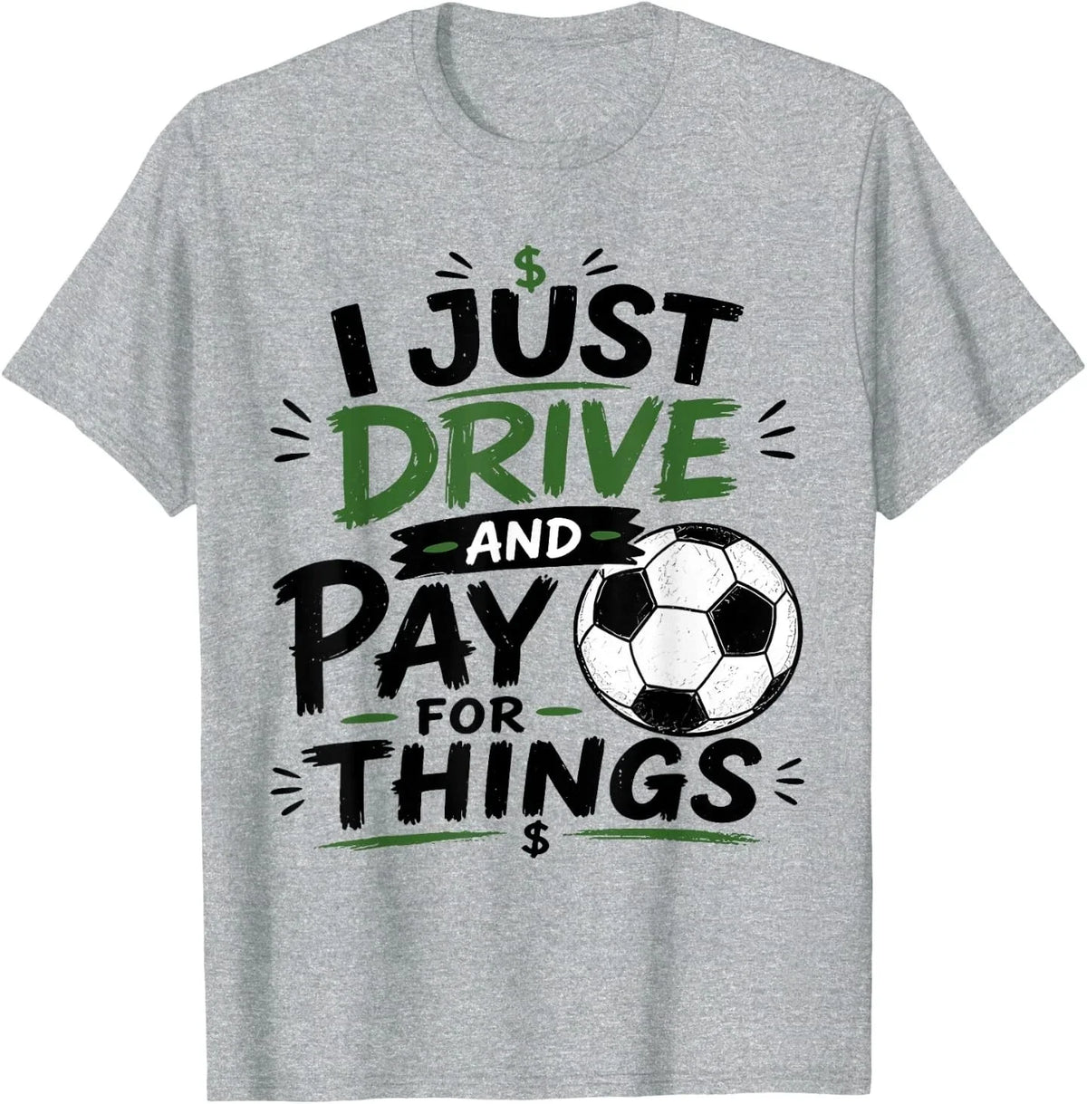 I Just Drive and Pay for Things Funny Football Soccer Dads Unisex , , , Long Sleeve Tee