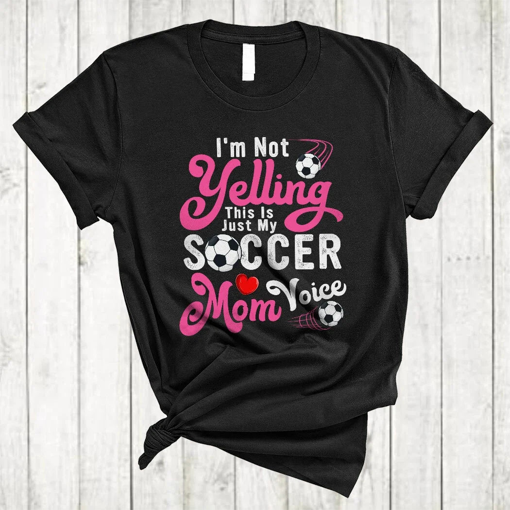I'm Not Yelling This Is My Soccer Mom Voice Proud Mother's Day Soccer Unisex , , , Long Sleeve Tee