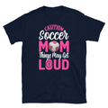 Caution Soccer Mom Things May Get Loud Mother's Day Short-Sleeve Unisex Unisex , , , Long Sleeve Tee