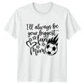 Ill Always Be Your Biggest Womens Soccer Mom Mothers Day Gift For Her Unisex , , , Long Sleeve Tee
