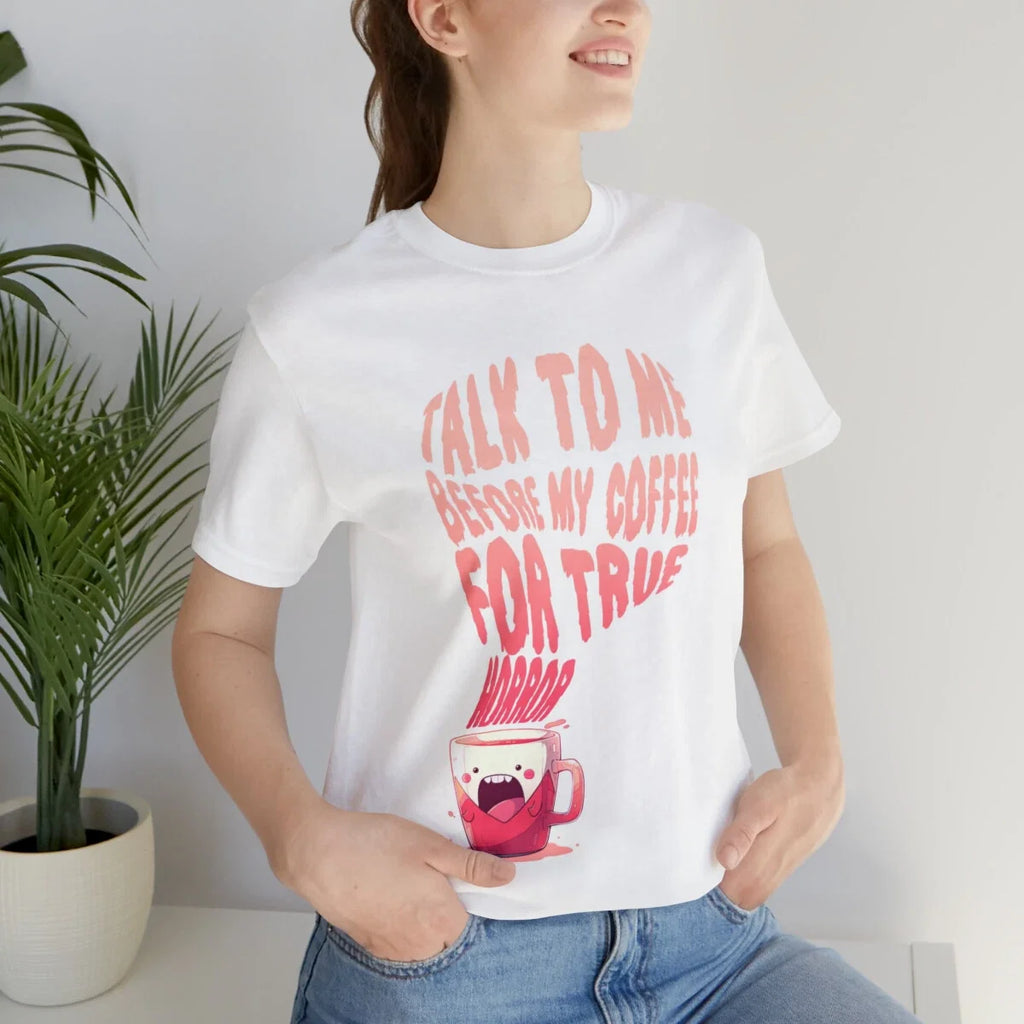 Talk to Me Before My Coffee For True Horror - T Shirt Unisex , , , Long Sleeve Tee