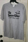 THE SOCCER FATHER tee shirt adult XL I DONT PLAY. I PAY grey preowned Unisex , , , Long Sleeve Tee