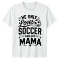 He Only Loves Soccer And Mens Mama Soccer Mothers Day Gift For Him Unisex , , , Long Sleeve Tee