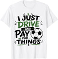I Just Drive and Pay for Things Funny Football Soccer Dads Unisex Unisex , , , Long Sleeve Tee