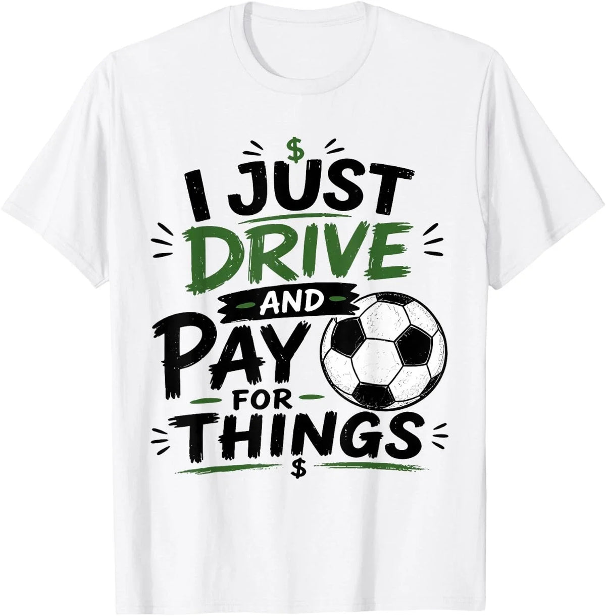 I Just Drive and Pay for Things Funny Football Soccer Dads Unisex Unisex , , , Long Sleeve Tee