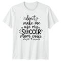 Dont Make Me Use My Womens Soccer Mom Soccer Mothers Day Gift For Her Unisex , , , Long Sleeve Tee