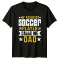 My Favorite Soccer Player Calls Mens Soccer Dad Fathers Day Gift For Him Unisex , , , Long Sleeve Tee