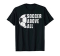 Soccer above all Soccer Unisex , , , Long Sleeve Tee