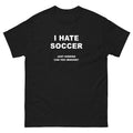 I Hate Soccer Just Kidding Funny Joke Shirt Unisex , , , Long Sleeve Tee